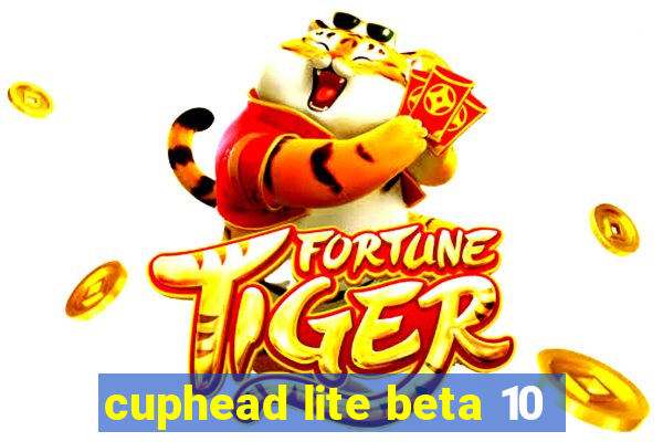 cuphead lite beta 10